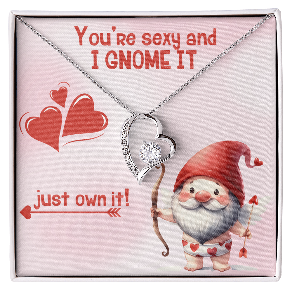 Sexy - You're sexy an I Gnome it - Forever Love Necklace