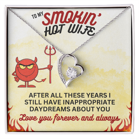 To Smokin' Hot Wife - After all these years - Forever Love Necklace