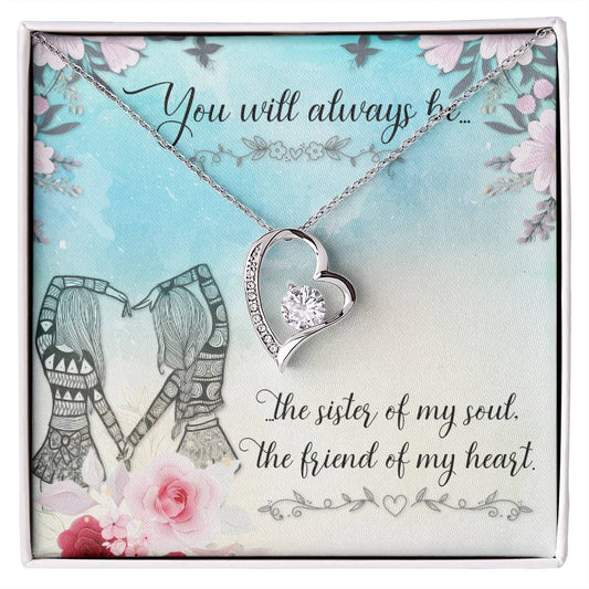 To Sister/Friend - You will always be - Forever Love Necklace