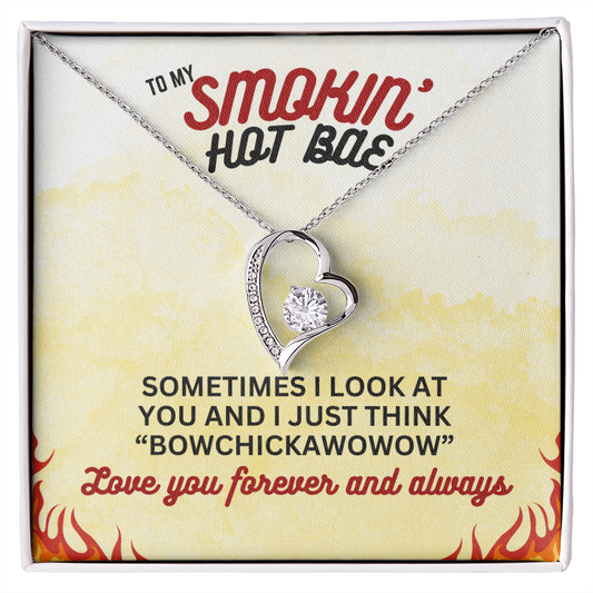 To Smokin' Hot BAE - Sometimes I look - Forever Love Necklace