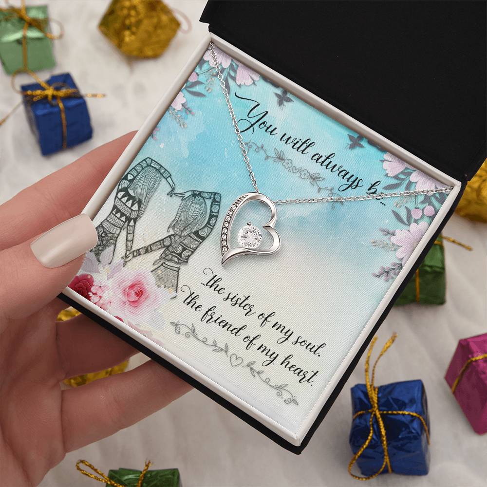 To Sister/Friend - You will always be - Forever Love Necklace