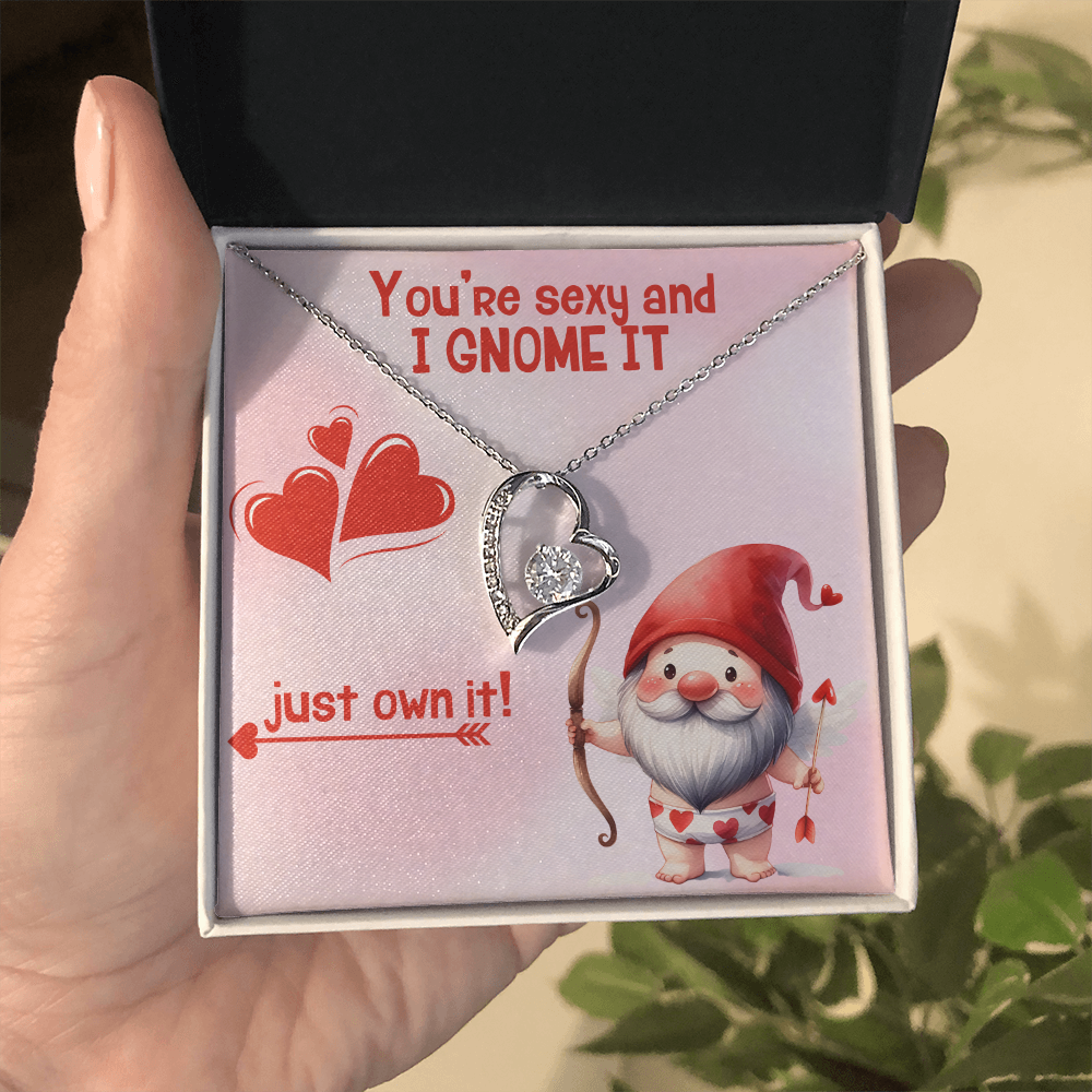 Sexy - You're sexy an I Gnome it - Forever Love Necklace