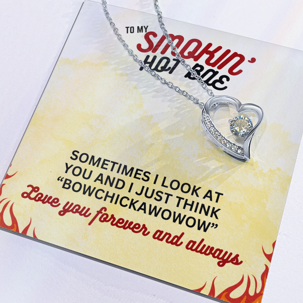 To Smokin' Hot BAE - Sometimes I look - Forever Love Necklace