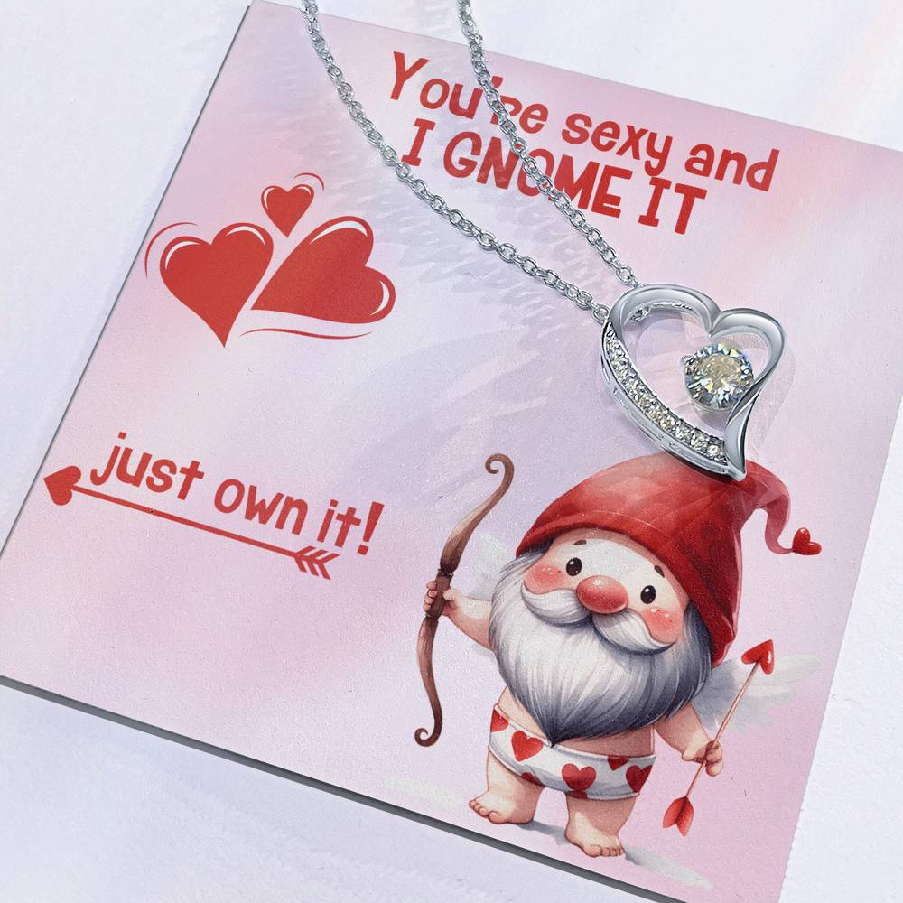 Sexy - You're sexy an I Gnome it - Forever Love Necklace