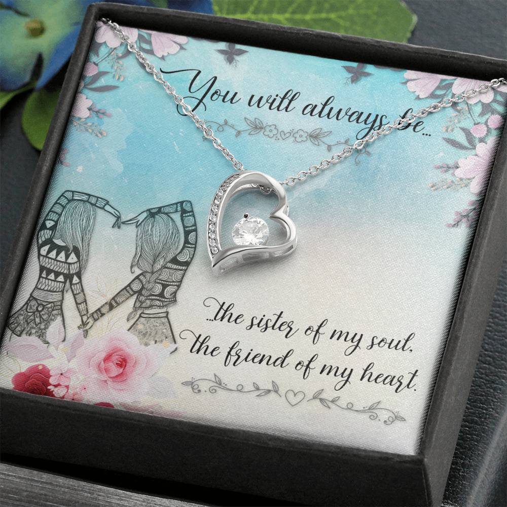 To Sister/Friend - You will always be - Forever Love Necklace