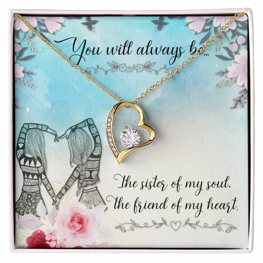 To Sister/Friend - You will always be - Forever Love Necklace