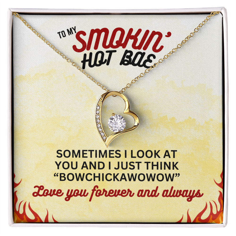 To Smokin' Hot BAE - Sometimes I look - Forever Love Necklace