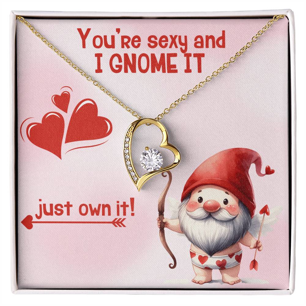 Sexy - You're sexy an I Gnome it - Forever Love Necklace