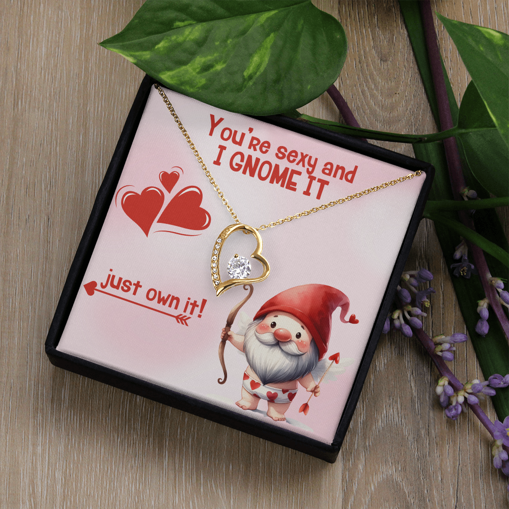 Sexy - You're sexy an I Gnome it - Forever Love Necklace