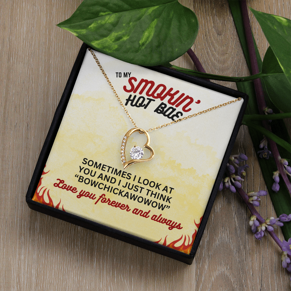 To Smokin' Hot BAE - Sometimes I look - Forever Love Necklace