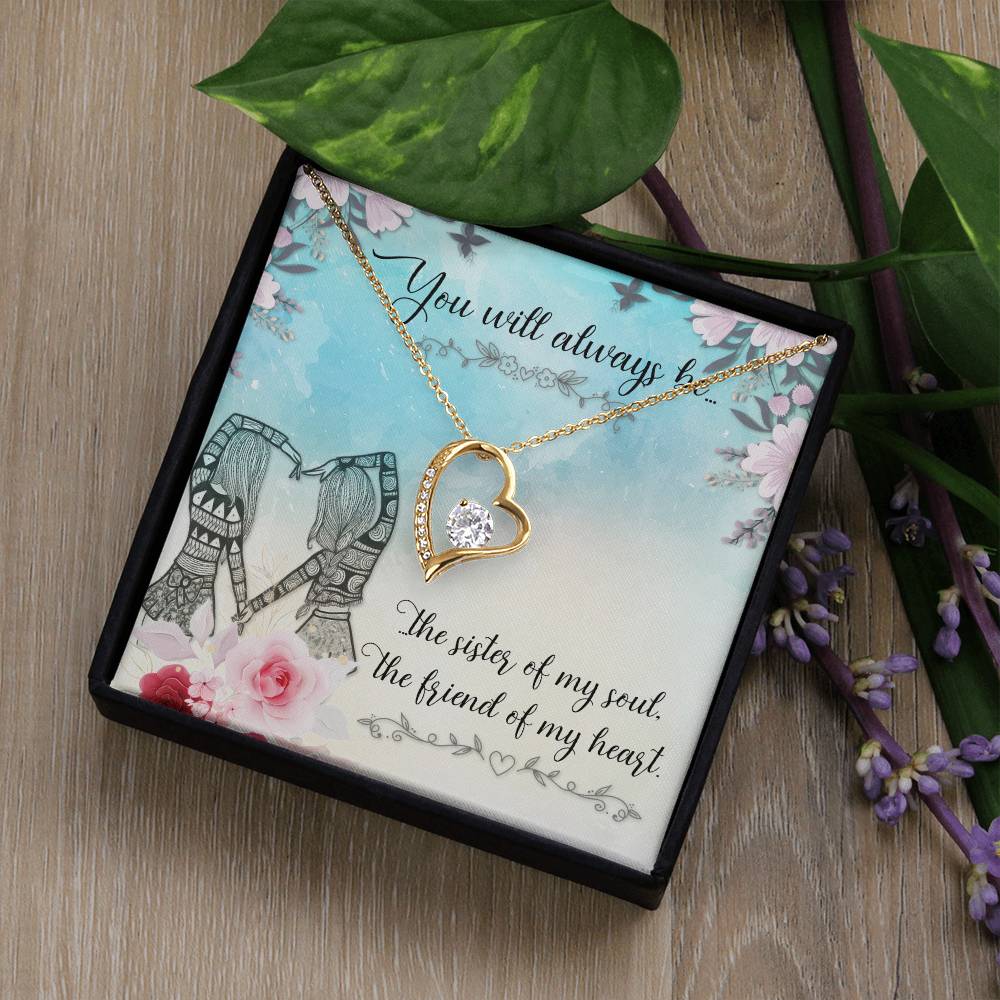 To Sister/Friend - You will always be - Forever Love Necklace