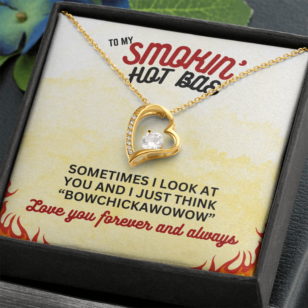 To Smokin' Hot BAE - Sometimes I look - Forever Love Necklace