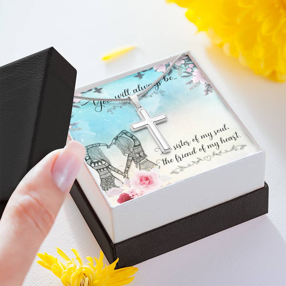 To Sister/Friend - You will always be - Artisan Cross Necklace