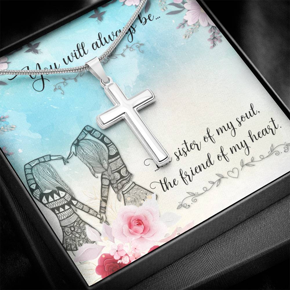 To Sister/Friend - You will always be - Artisan Cross Necklace