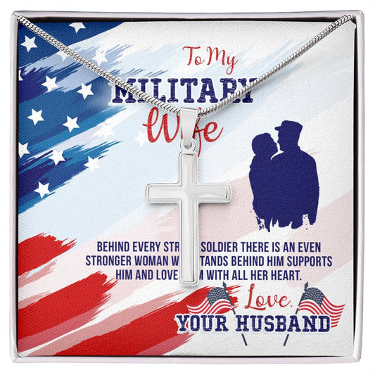 To Military Wife - Behind every strong - Artisan Cross Necklace