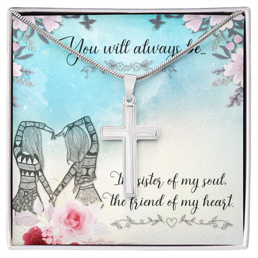 To Sister/Friend - You will always be - Artisan Cross Necklace