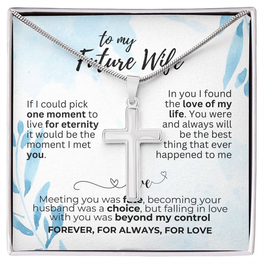 To Future Wife - If I could pick - Artisan Cross Necklace