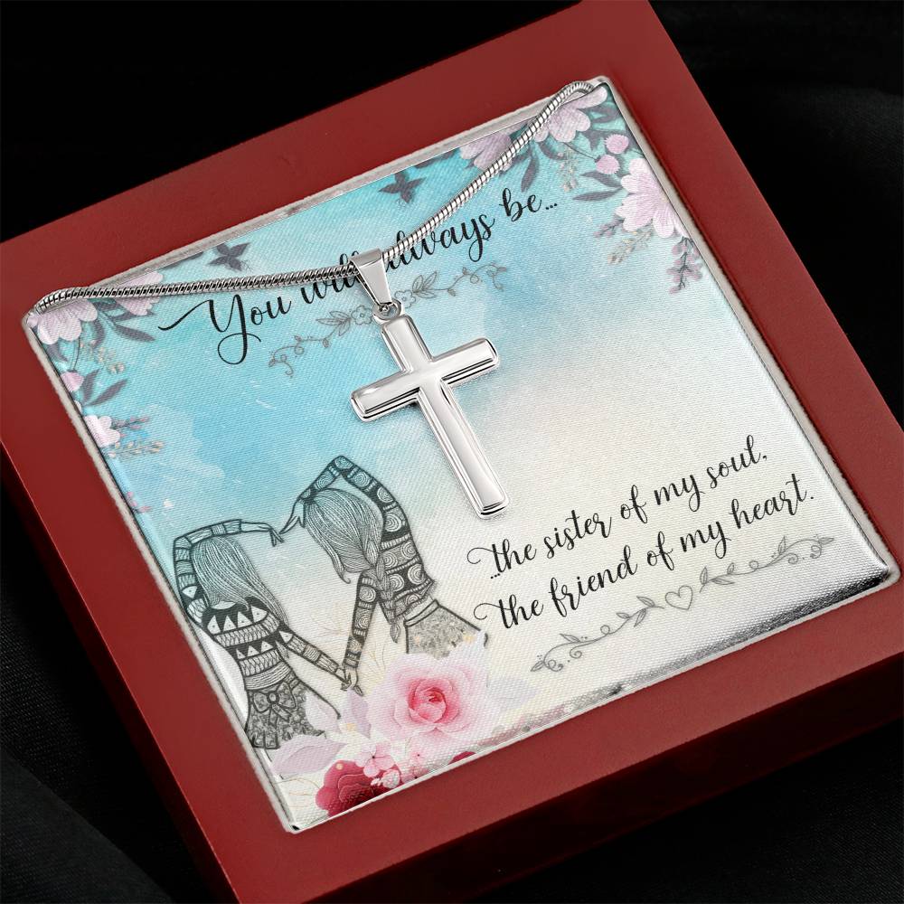 To Sister/Friend - You will always be - Artisan Cross Necklace