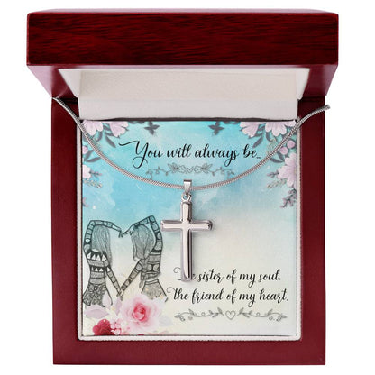 To Sister/Friend - You will always be - Artisan Cross Necklace